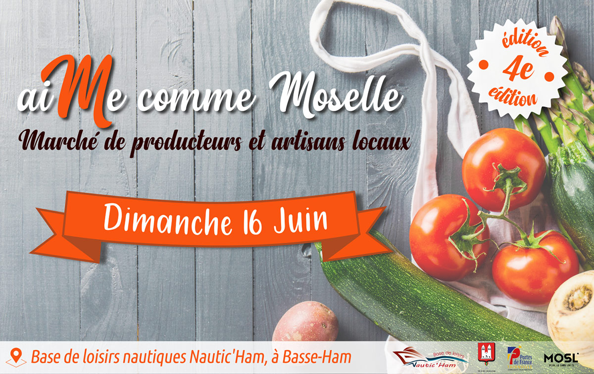AIME COMME MOSELLE : 16 juin 2024, de 10h à 18h - Basse-Ham, base de loisirs Nautic'Ham - Marché de producteurs locaux